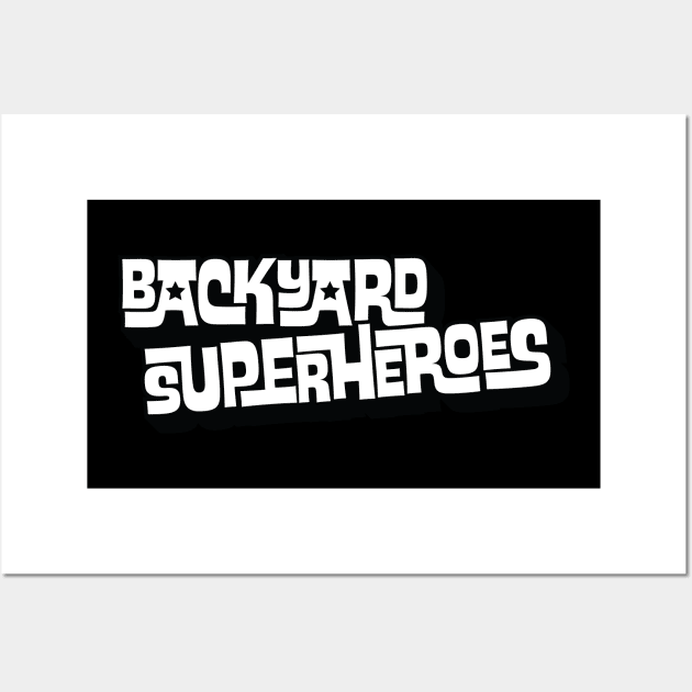 Backyard Superheroes Wall Art by BackyardSuperheroes1